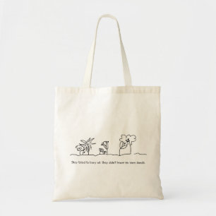 They didn't know we were seeds. tote bag