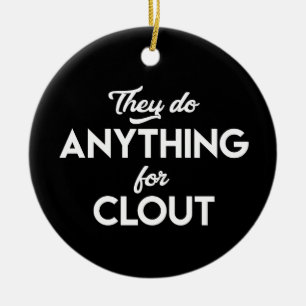 They Do Anything For Clout Quote Song Lyrics Rap Ceramic Ornament