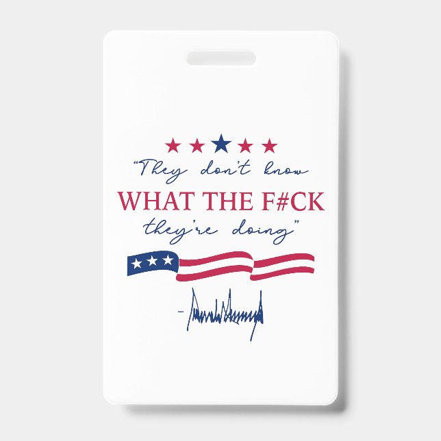 They Don't Know What They're Doing Funny Quote Badge (Front)
