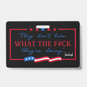 They Don't Know What They're Doing Funny Quote Badge