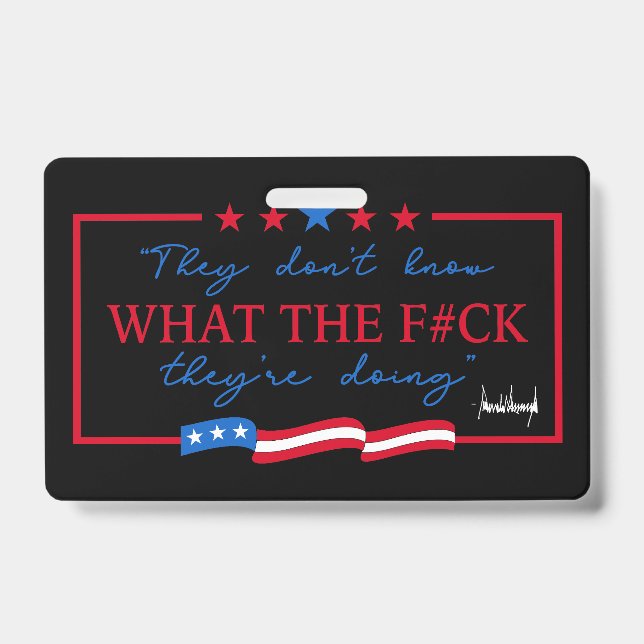 They Don't Know What They're Doing Funny Quote Badge (Front)