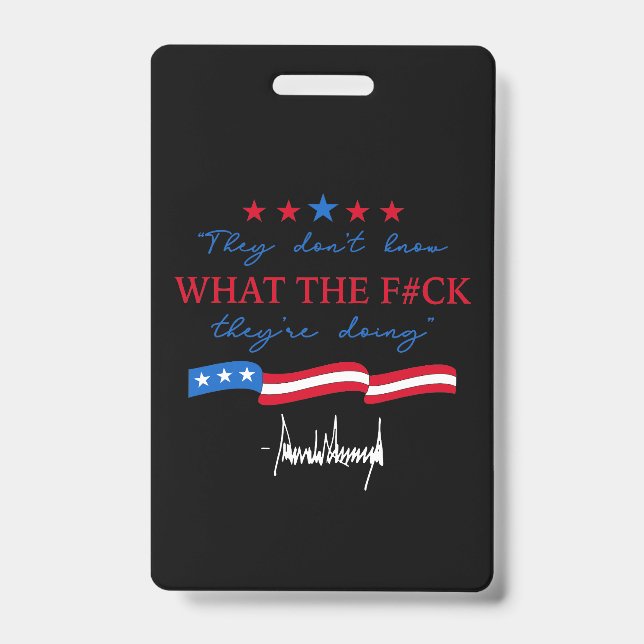 They Don't Know What They're Doing Funny Quote Badge (Front)