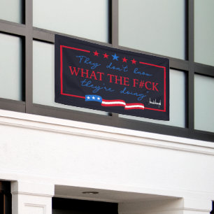 They Don't Know What They're Doing Funny Quote Banner