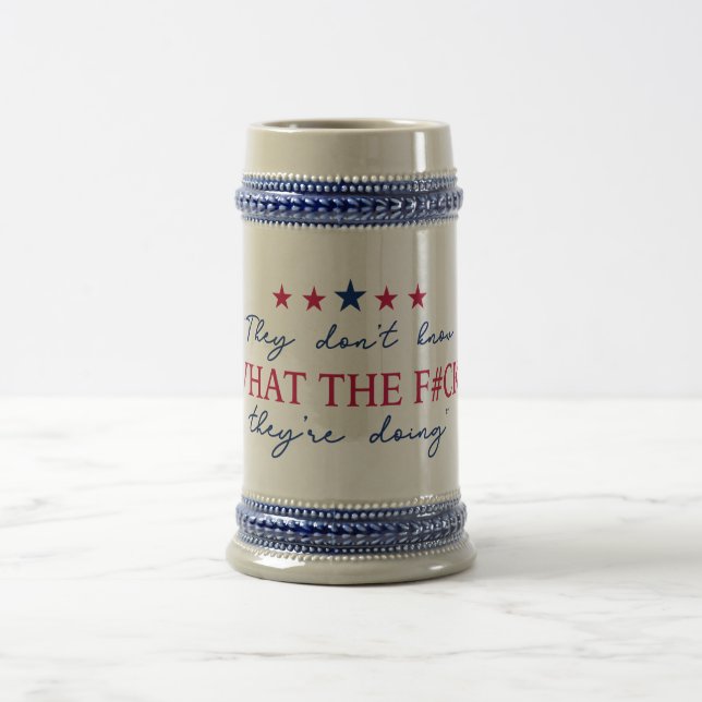 They Don't Know What They're Doing Funny Quote Beer Stein (Center)