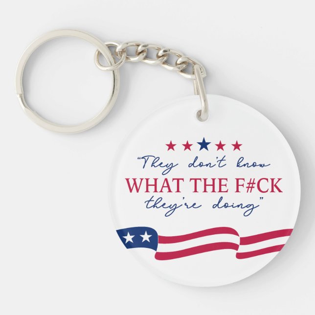 They Don't Know What They're Doing Funny Quote Keychain (Front)