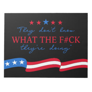 They Don't Know What They're Doing Funny Quote Notepad