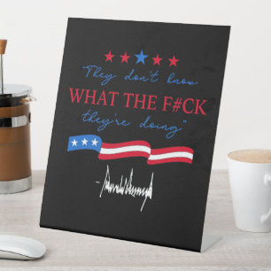 They Don't Know What They're Doing Funny Quote Pedestal Sign