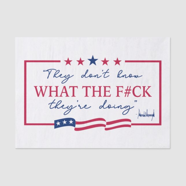 They Don't Know What They're Doing Funny Quote Tissue Paper (Front)