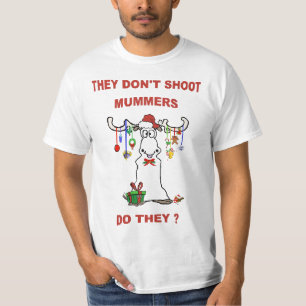 THEY DON'T SHOOT MUMMERS - DO THEY? T-Shirt