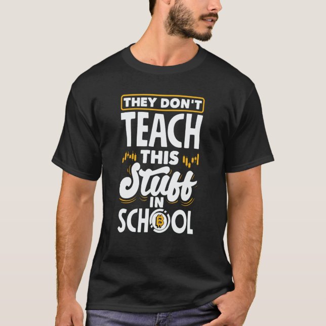 They Don't Teach This Stuff In School Cryptocurren T-Shirt (Front)