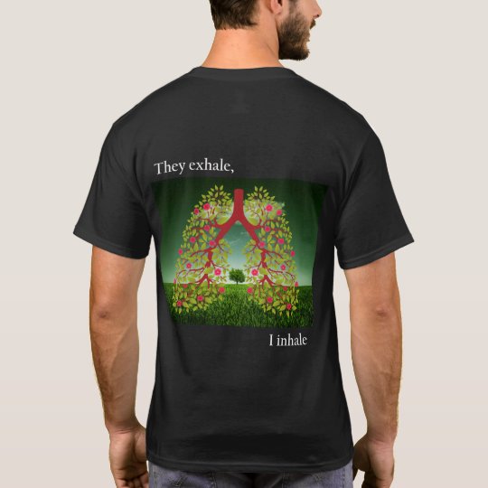They exhale, I inhale T-Shirt
