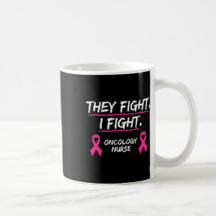They Fight Breast Cancer Awareness Oncology Nurse  Coffee Mug