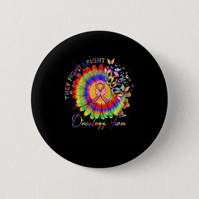 They Fight I Fight Oncology Team Tie Dye Oncology  2 Inch Round Button (Front)
