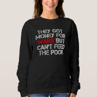 They Got Money For Wars But Can't Feed The Poor Di