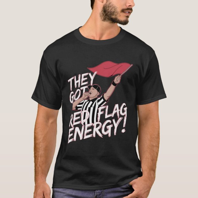 They Got Red Flags T-Shirt (Front)