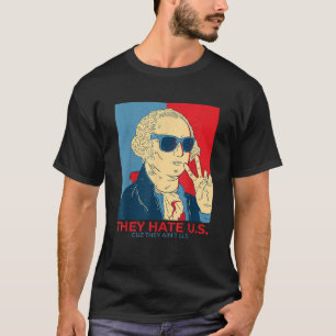 They Hate U S Cuz They Ain t U S Funny 4th Of July T-Shirt