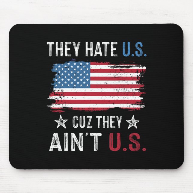 They Hate Us Cuz They Ain't Us Funny 4th Of July 3 Mouse Pad (Front)