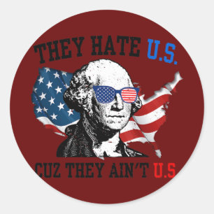 They Hate Us Cuz They Ain't Us Funny 4th of July Classic Round Sticker