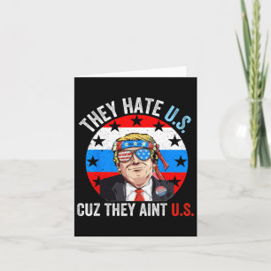 They Hate Us Cuz They Ain't Us Funny 4th Of July U Card