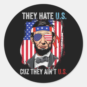 They Hate Us Cuz They Ain't Us Funny 4th Of July U Classic Round Sticker