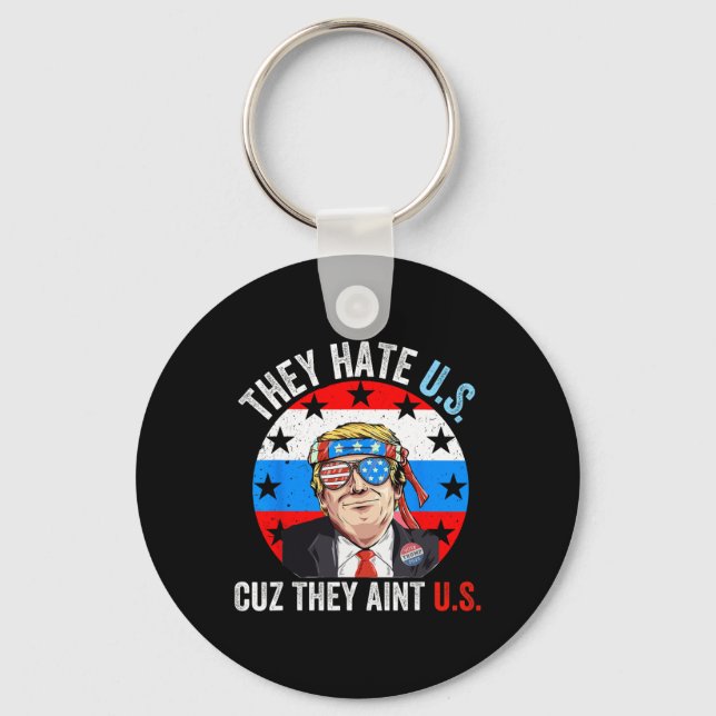 They Hate Us Cuz They Ain't Us Funny 4th Of July U Keychain (Front)
