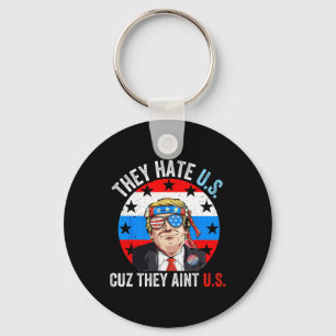 They Hate Us Cuz They Ain't Us Funny 4th Of July U Keychain