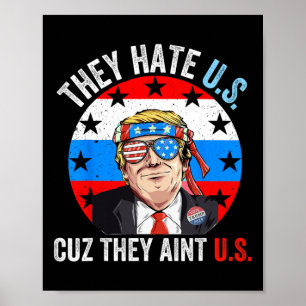 They Hate Us Cuz They Ain't Us Funny 4th Of July U Poster