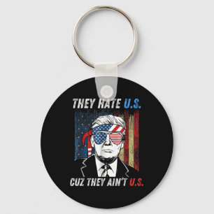 They Hate Us Cuz They Aint Us Funny Trump 4th Keychain