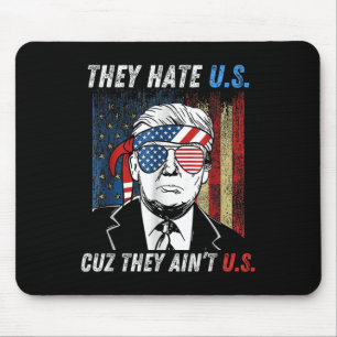 They Hate Us Cuz They Aint Us Funny Trump 4th Mouse Pad
