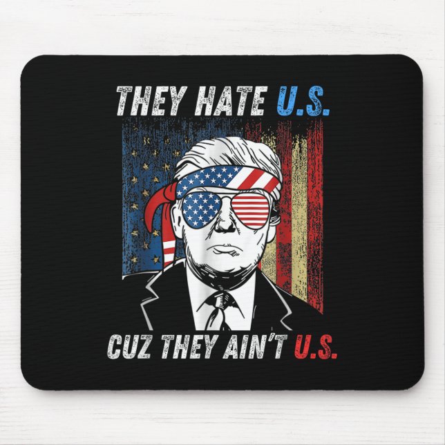 They Hate Us Cuz They Aint Us Funny Trump 4th Mouse Pad (Front)