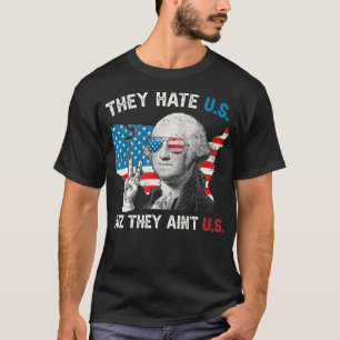 They Hate US Cuz They Ain't US George Washington 4 T-Shirt