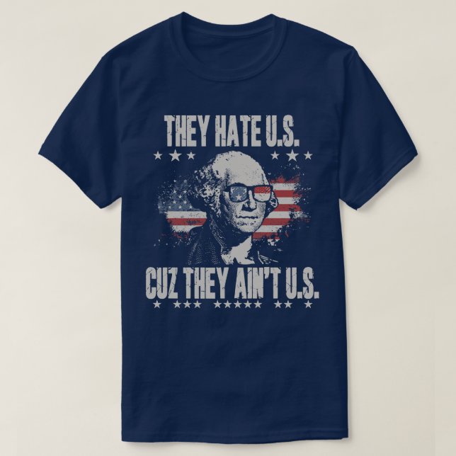 They Hate Us Cuz They Aint Us T-Shirt (Design Front)