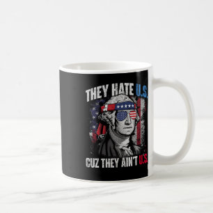 They Hate Us Cuz They Ain't Us Usa American Flag 4 Coffee Mug