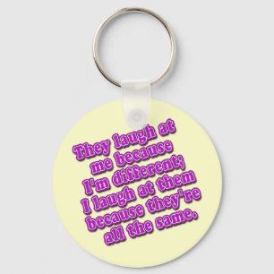 They Laugh at Me Because I'm Different Tshirts Keychain