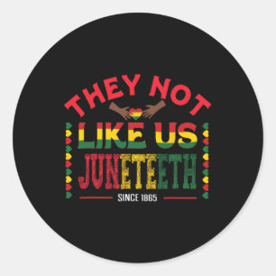 They Not Like Us Juneteenth Since 1865 Black Freed Classic Round Sticker