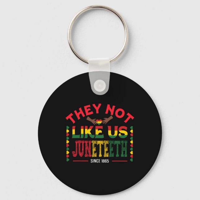 They Not Like Us Juneteenth Since 1865 Black Freed Keychain (Front)
