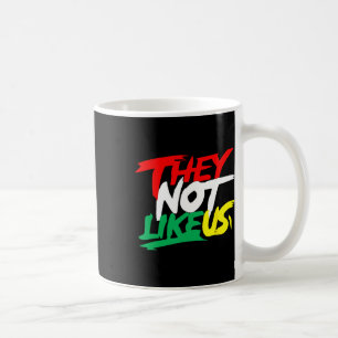 They Not Like Us Juneteeth Black History Month Wom Coffee Mug