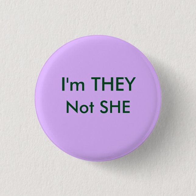 THEY not SHE 1 Inch Round Button (Front)