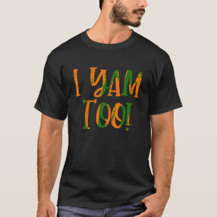 They re My Sweet Potatoes I Yam Too Shirts Thanksg