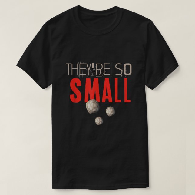 They re So Small Kidney Stones T-Shirt (Design Front)