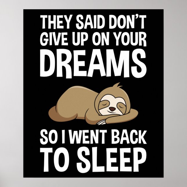 They Said Don't Give Up On Your Dreams Funny Poster (Front)
