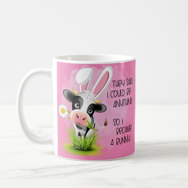 They said I could be anything so I became 4 bunny  Coffee Mug (Left)