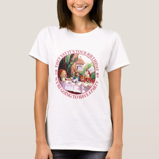 They Say It's Your Birthday... T-Shirt