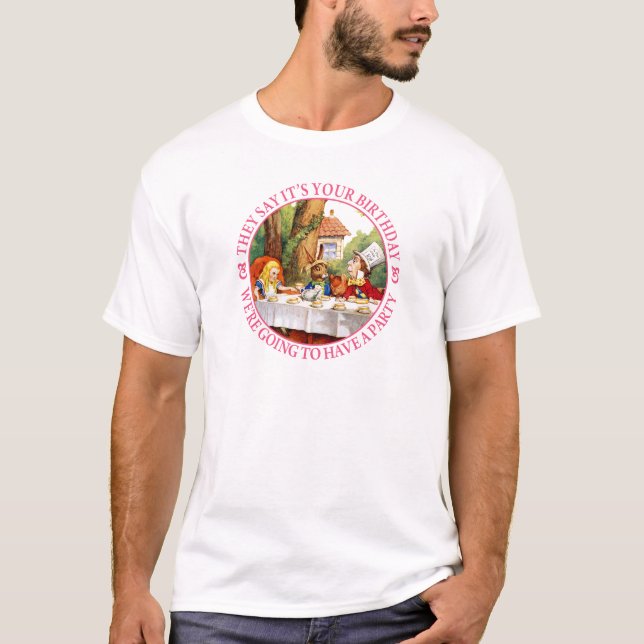 They Say It's Your Birthday, We're going to... T-Shirt (Front)