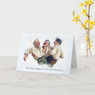 They say laughter is the best medicine... card