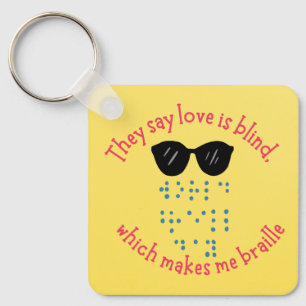 They say love is blind which makes me braille  keychain
