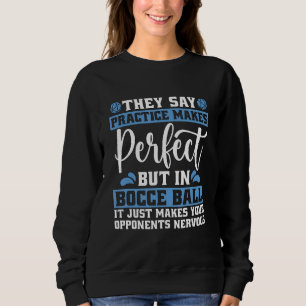 They Say Practice Makes Perfect Loves Petanque Boc Sweatshirt