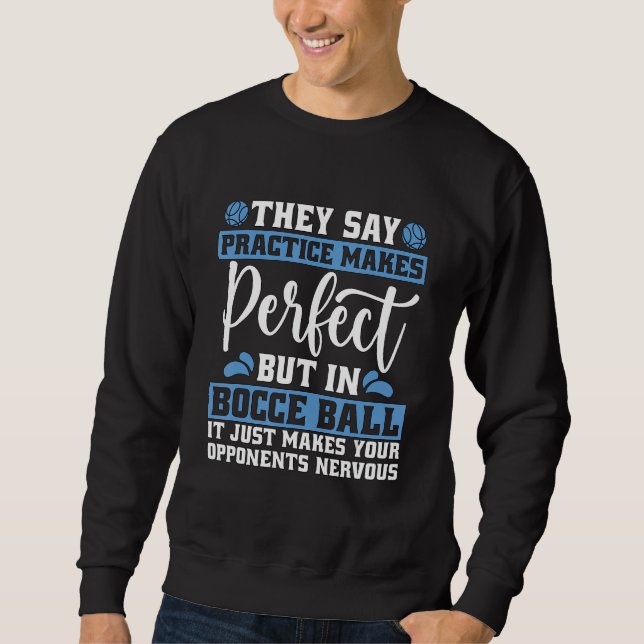 They Say Practice Makes Perfect Loves Petanque Boc Sweatshirt (Front)