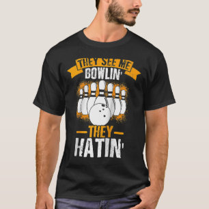 They See Me Bowlin' They Hatin' Strike Bowling Tea T-Shirt