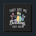 They See Me Bowling They Hatin  Magnet<br><div class="desc">They See Me Bowling They Hatin</div>